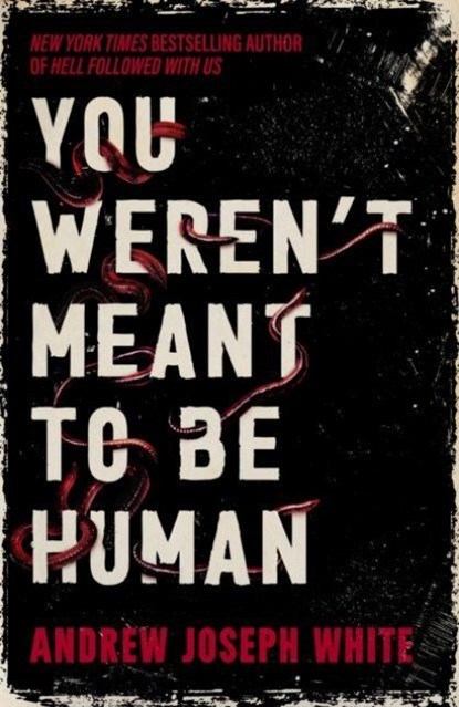 You Weren't Meant to Be Human, Andrew Joseph White - Gebonden - 9781837841004