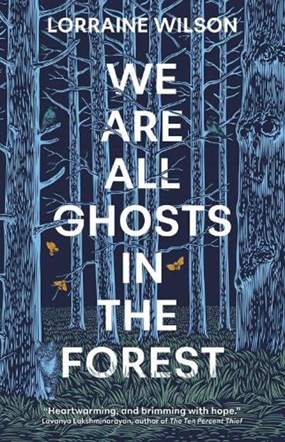 We Are All Ghosts in the Forest, Lorraine Wilson - Paperback - 9781837861453
