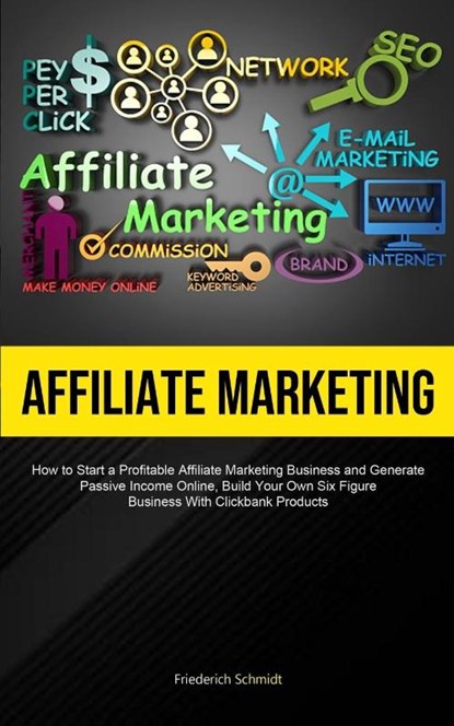 Affiliate Marketing, Friederich Schmidt - Paperback - 9781837870189