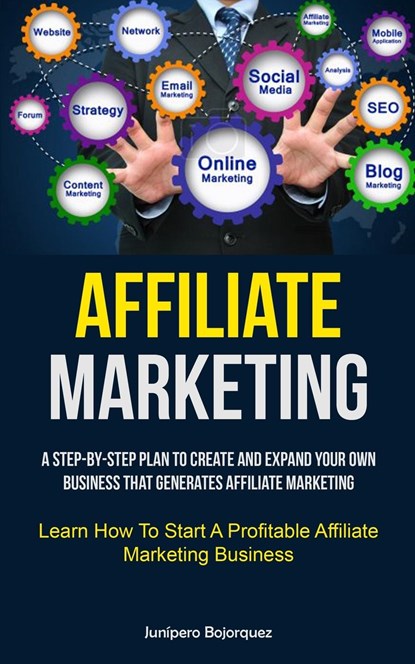 Affiliate Marketing, Junipero Bojorquez - Paperback - 9781837871087