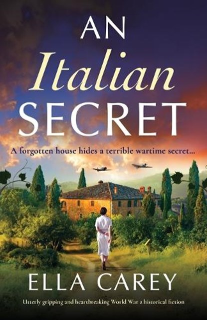 An Italian Secret: Utterly gripping and heartbreaking World War 2 historical fiction, Ella Carey - Paperback - 9781837900305