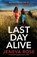 Last Day Alive, Jeneva Rose - Paperback - 9781837901272
