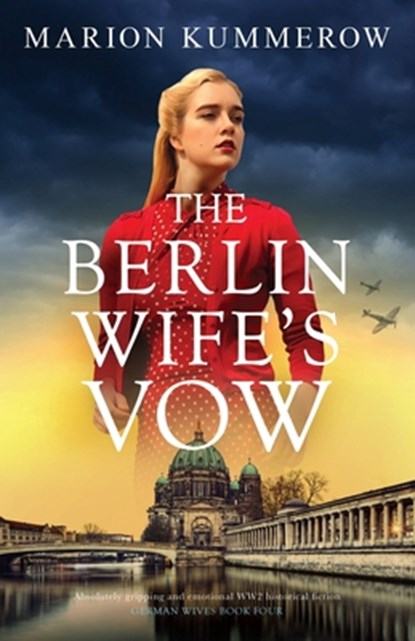 The Berlin Wife's Vow: Absolutely gripping and emotional WW2 historical fiction, KUMMEROW,  Marion - Paperback - 9781837902774