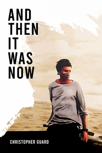 And Then It Was Now, Christopher Guard - Paperback - 9781837911424