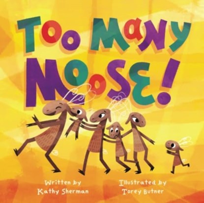 Too Many Moose, Kathy Sherman - Paperback - 9781837916818