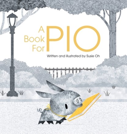 A Book for Pio: A Beautifully Illustrated Story About a Pig and a Library, Susie Oh - Gebonden - 9781837918898