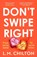 Don't Swipe Right, Chilton L.M. Chilton - Paperback - 9781837930258