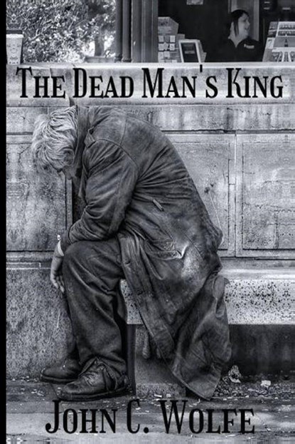 The Dead Man's King, John C. Wolfe - Paperback - 9781837942107