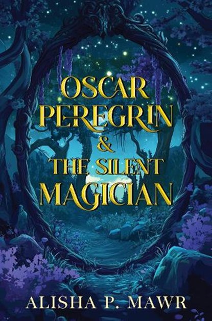 Oscar Peregrin & The Silent Magician, Alisha P. Mawr - Paperback - 9781837943685