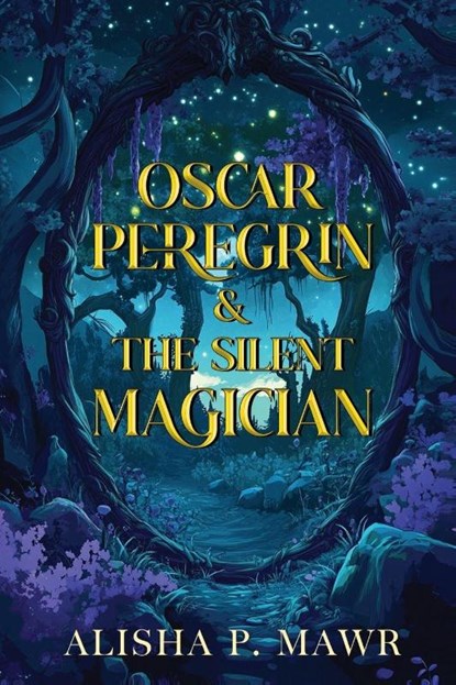 Oscar Peregrin & The Silent Magician, Alisha P. Mawr - Paperback - 9781837943685