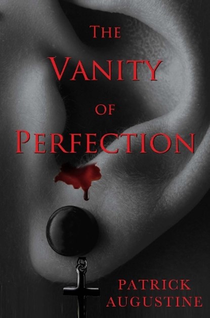 The Vanity of Perfection, Patrick Augustine - Paperback - 9781837944798