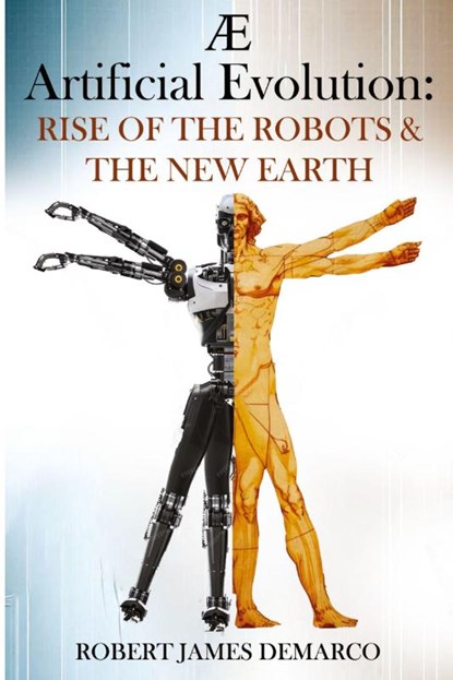 AE Artificial Evolution: Rise of the Robots & The New Earth, Robert James DeMarco - Paperback - 9781837947331