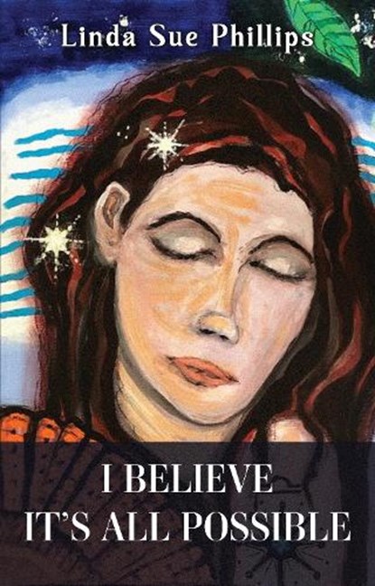 I Believe it's All Possible, Linda Sue Phillips - Paperback - 9781837947546