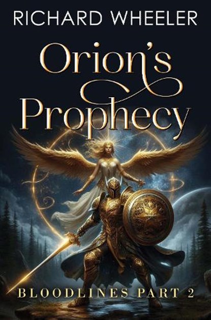 Orion's Prophecy - Bloodlines Part 2, Richard Wheeler - Paperback - 9781837947867