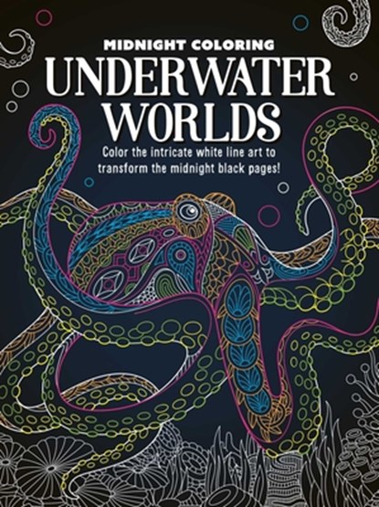 Midnight Coloring: Underwater Worlds: Color in Intricate White Line Art to Transform the Midnight Black Pages, Igloobooks - Paperback - 9781837956388
