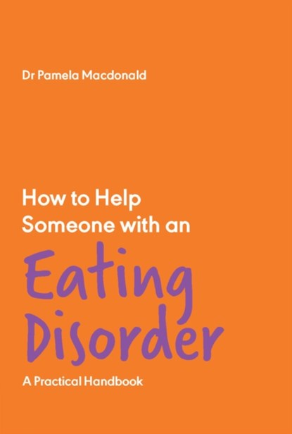 How to Help Someone with an Eating Disorder, Pamela Macdonald - Paperback - 9781837962563