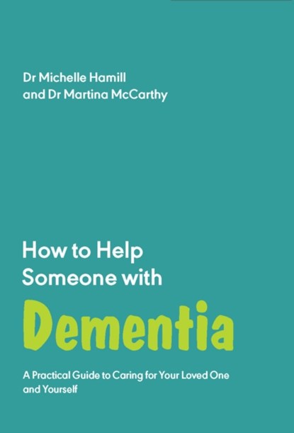 How to Help Someone with Dementia, Michelle Hamill ; Martina McCarthy - Paperback - 9781837962600