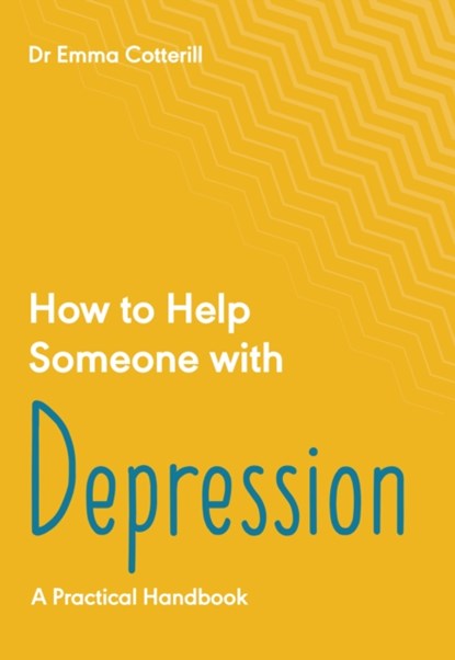 How to Help Someone with Depression, Emma Cotterill - Paperback - 9781837962624