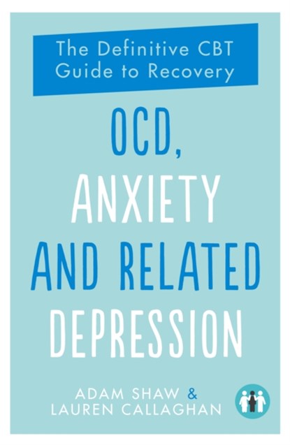 OCD, Anxiety and Related Depression, Adam Shaw ; Lauren Callaghan - Paperback - 9781837962860