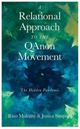 A Relational Approach to the QAnon Movement - Rian (University of Greenwich Mulcahy ; Jessica (University of Greenwich Simpson - 9781837977888