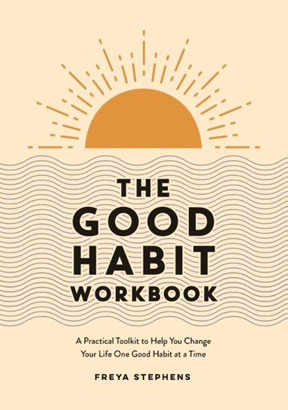 The Good Habit Workbook, Freya Stephens - Paperback - 9781837990283