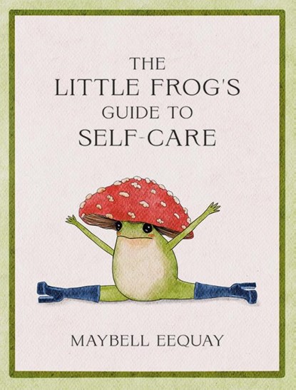 The Little Frog's Guide to Self-Care, Maybell Eequay - Gebonden - 9781837991013