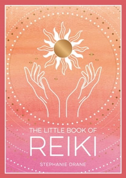 The Little Book of Reiki, Stephanie Drane - Ebook - 9781837991020