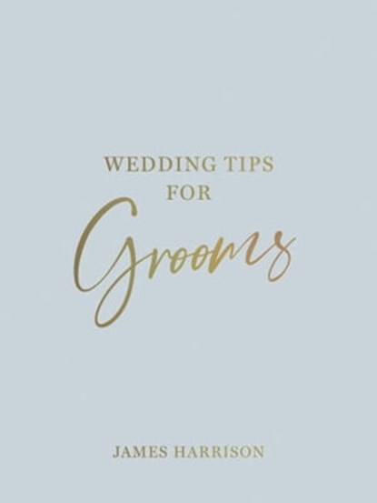 Wedding Tips for Grooms, James Harrison - Ebook - 9781837991167