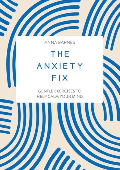 The Anxiety Fix, Anna Barnes - Paperback - 9781837991600