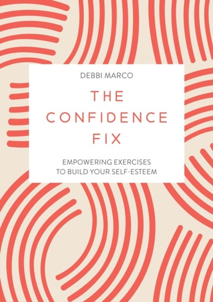 The Confidence Fix, Debbi Marco - Paperback - 9781837993062