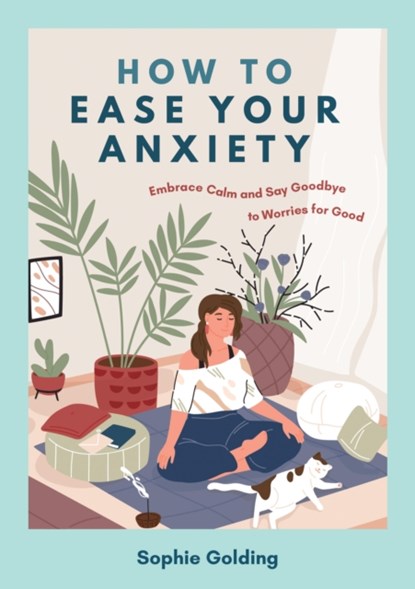 How to Ease Your Anxiety, Sophie Golding - Paperback - 9781837993796