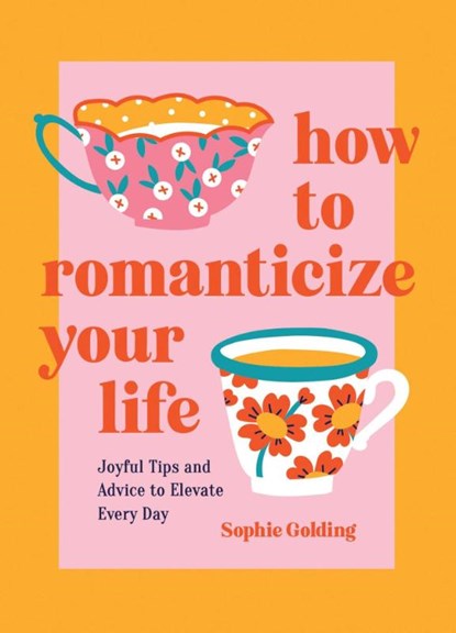 How to Romanticize Your Life, Sophie Golding - Gebonden - 9781837994663