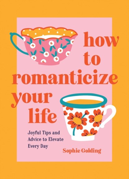 How to Romanticize Your Life, Sophie Golding - Gebonden - 9781837994663