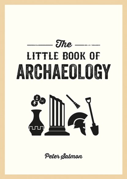 The Little Book of Archaeology, Peter Salmon - Paperback - 9781837994779