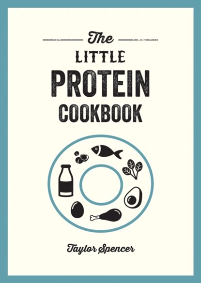 The Little Protein Cookbook, Taylor Spencer - Paperback - 9781837994809