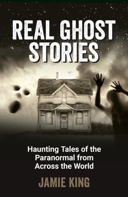 Real Ghost Stories, Jamie King - Paperback - 9781837994854