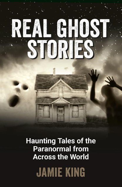 Real Ghost Stories, Jamie King - Paperback - 9781837994854