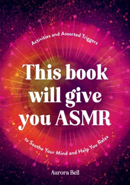 This Book Will Give You ASMR, Aurora Bell - Paperback - 9781837994984