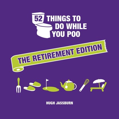 52 Things to Do While You Poo: The Retirement Edition, Hugh Jassburn - Gebonden - 9781837995097