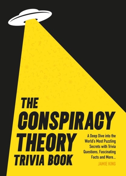 The Conspiracy Theory Trivia Book, Jamie King - Paperback - 9781837995158