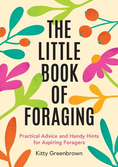 The Little Book of Foraging, Kitty Greenbrown - Paperback - 9781837995455