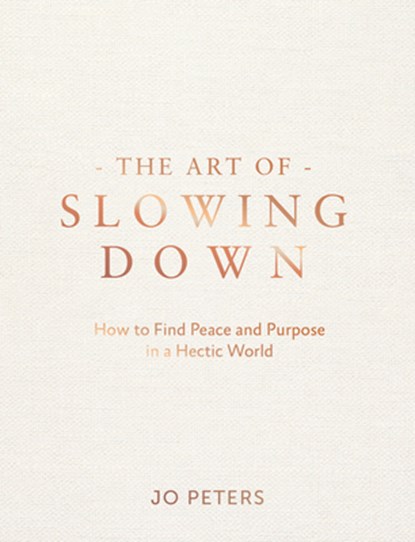 The Art of Slowing Down, Jo Peters - Gebonden - 9781837996377