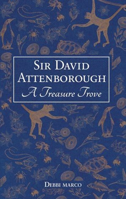 Sir David Attenborough: A Treasure Trove, Debbi Marco - Ebook - 9781837996483