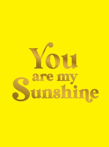 You Are My Sunshine, Summersdale Publishers - Gebonden - 9781837996605