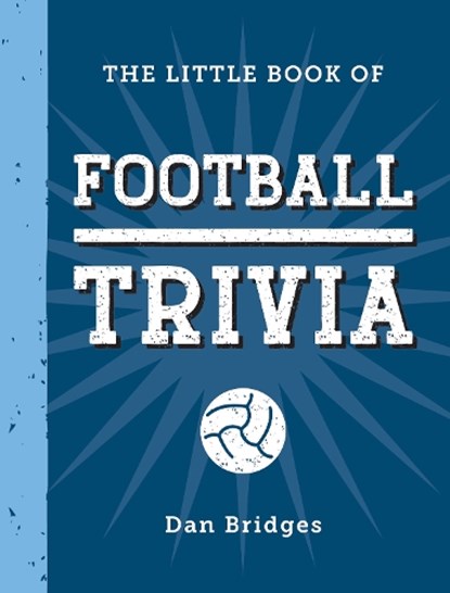 The Little Book of Football Trivia, Dan Bridges - Gebonden - 9781837996681