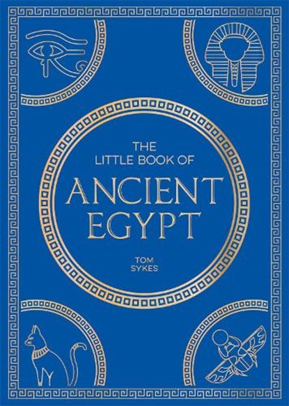 The Little Book of Ancient Egypt, Tom Sykes - Paperback - 9781837996919