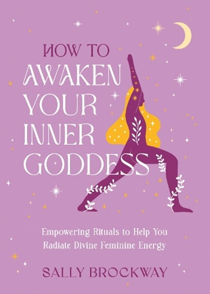 How to Awaken Your Inner Goddess, Sally Brockway - Gebonden - 9781837997091