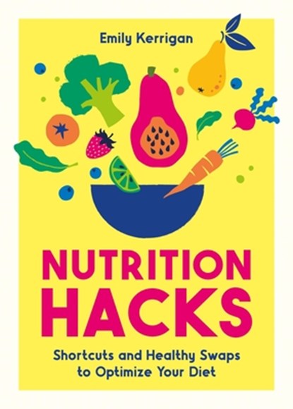 Nutrition Hacks, Emily Kerrigan - Paperback - 9781837997411