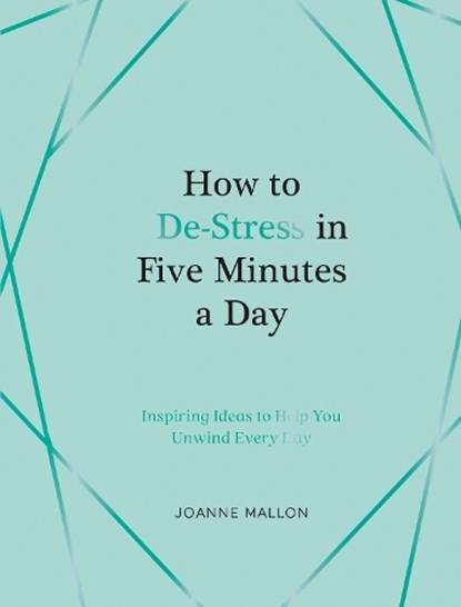How to De-Stress in Five Minutes a Day, Joanne Mallon - Gebonden - 9781837997435