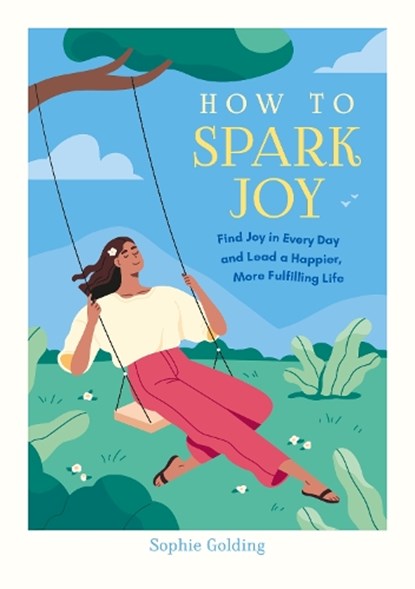 How to Spark Joy, Sophie Golding - Paperback - 9781837997497